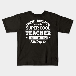 Funny Super Cool Teacher Gift Kids T-Shirt